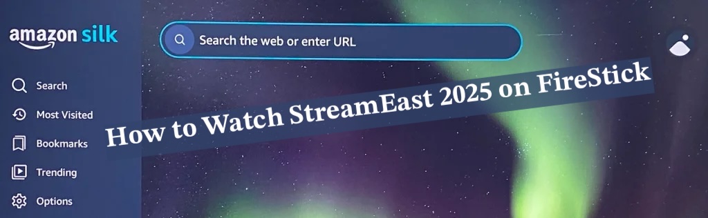 How to Watch StreamEast 2025 on FireStick
