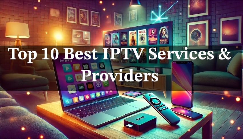 Top 10 Best IPTV Services & Providers